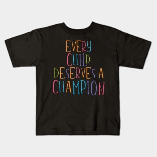 'Every Child Deserves a Champion' Awesome Family Love Shirt Kids T-Shirt